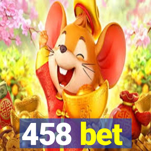 458 bet