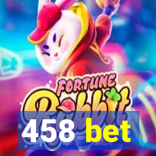 458 bet