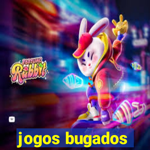 jogos bugados