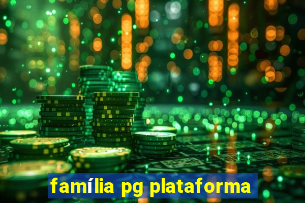 família pg plataforma