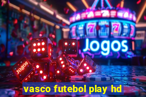 vasco futebol play hd