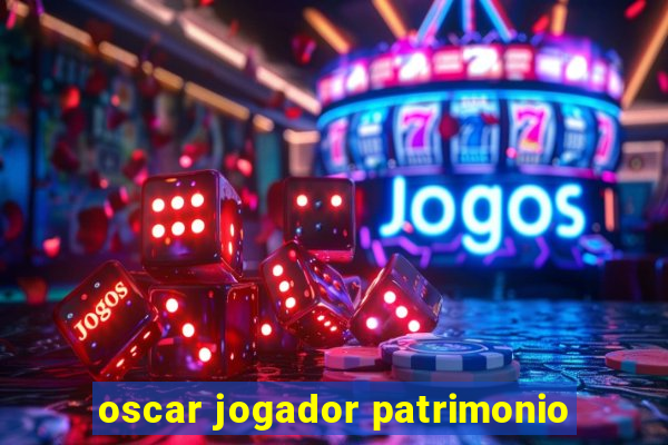 oscar jogador patrimonio