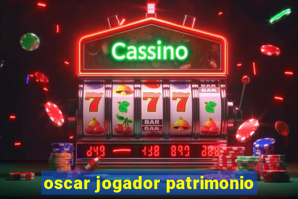 oscar jogador patrimonio