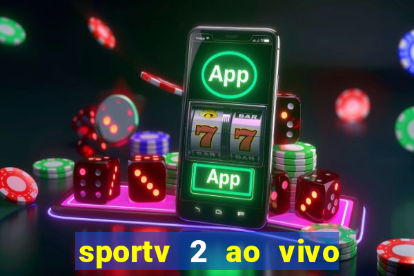 sportv 2 ao vivo mega canais