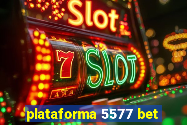 plataforma 5577 bet