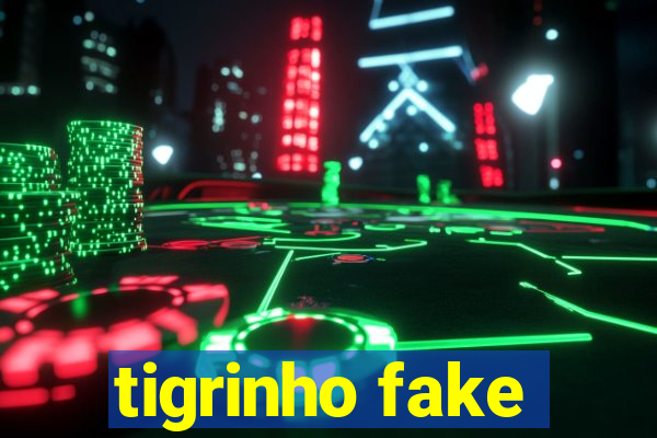 tigrinho fake