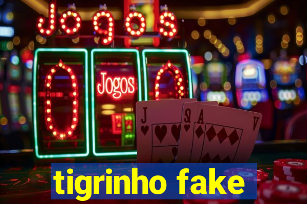 tigrinho fake