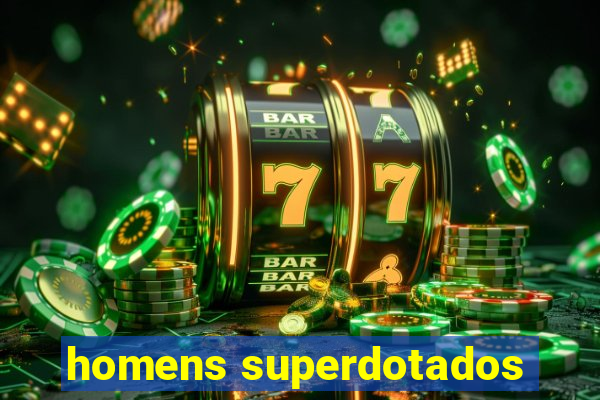 homens superdotados