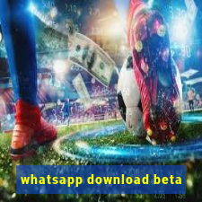 whatsapp download beta