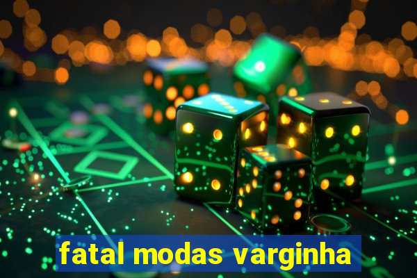 fatal modas varginha