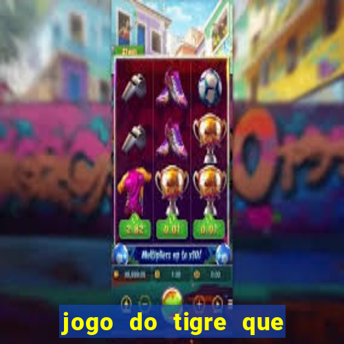 jogo do tigre que paga dinheiro de verdade