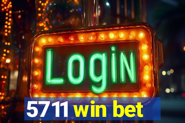 5711 win bet