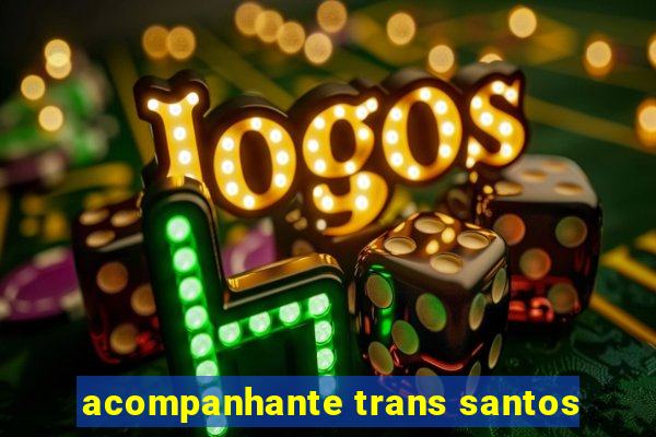 acompanhante trans santos