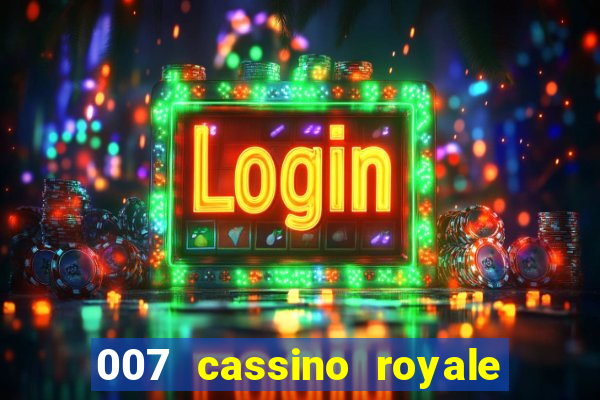 007 cassino royale filme completo em portugues