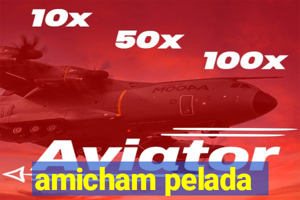 amicham pelada