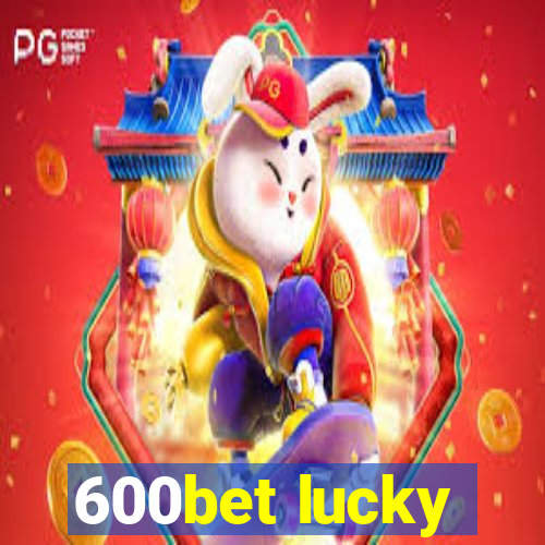 600bet lucky