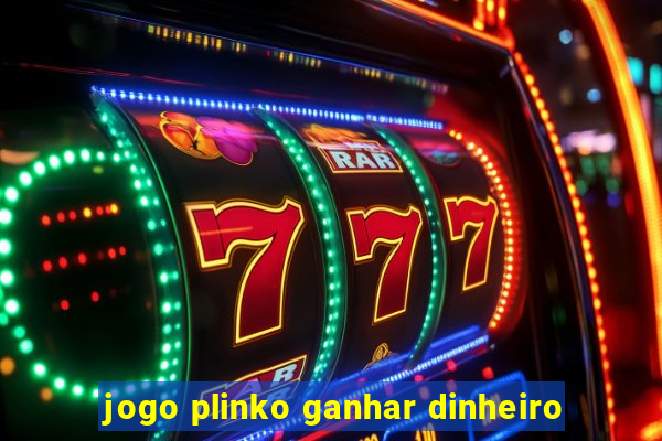 jogo plinko ganhar dinheiro