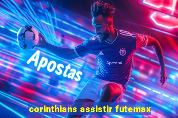 corinthians assistir futemax