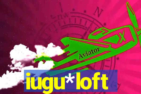 iugu*loft