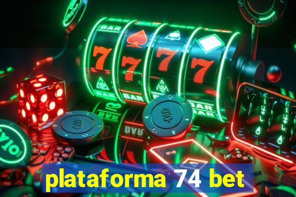 plataforma 74 bet