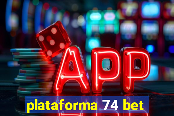 plataforma 74 bet