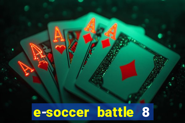 e-soccer battle 8 minutos tabela