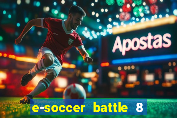 e-soccer battle 8 minutos tabela