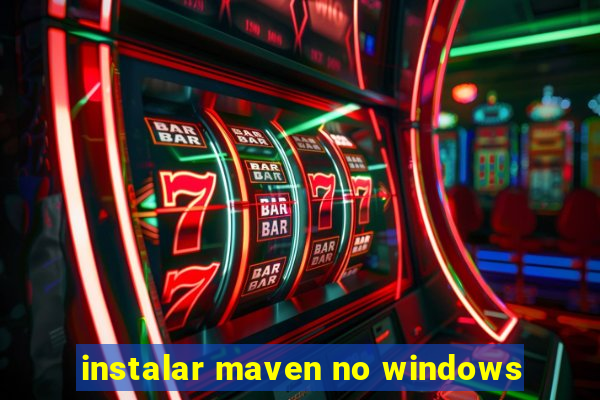 instalar maven no windows