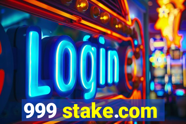 999 stake.com