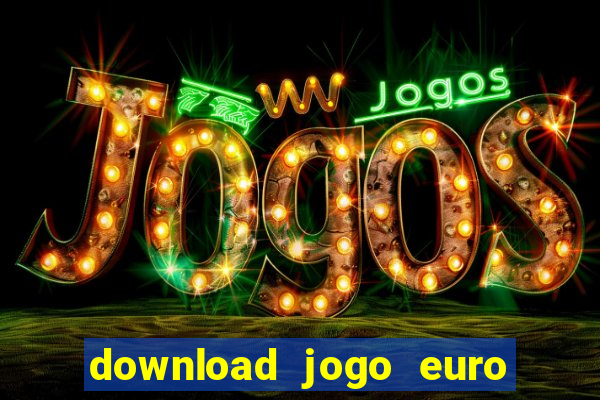 download jogo euro truck simulator 2