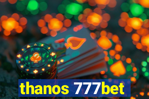 thanos 777bet