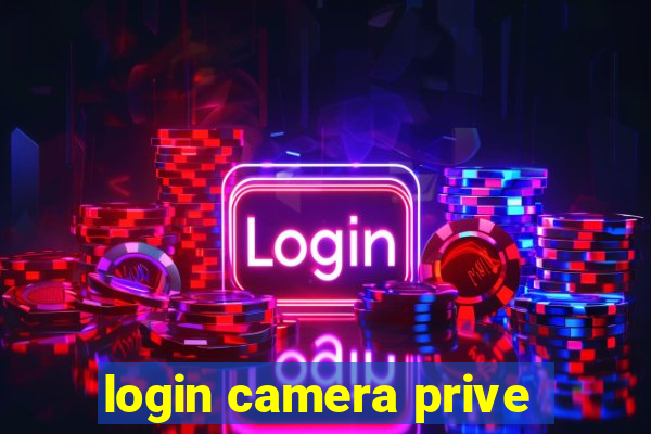 login camera prive