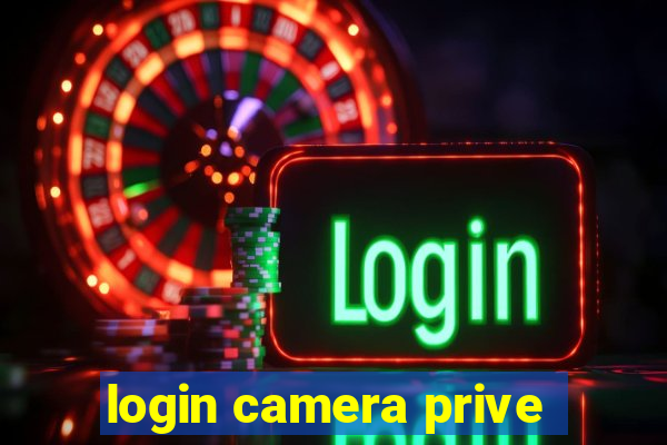 login camera prive