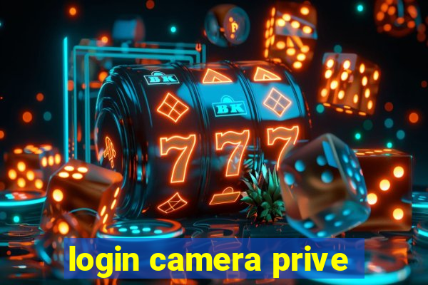 login camera prive