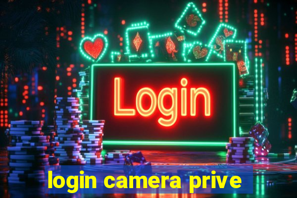 login camera prive