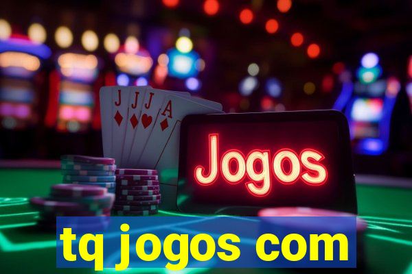 tq jogos com