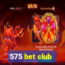 575 bet club