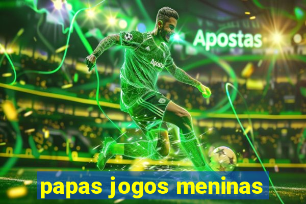 papas jogos meninas