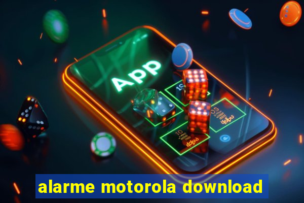 alarme motorola download