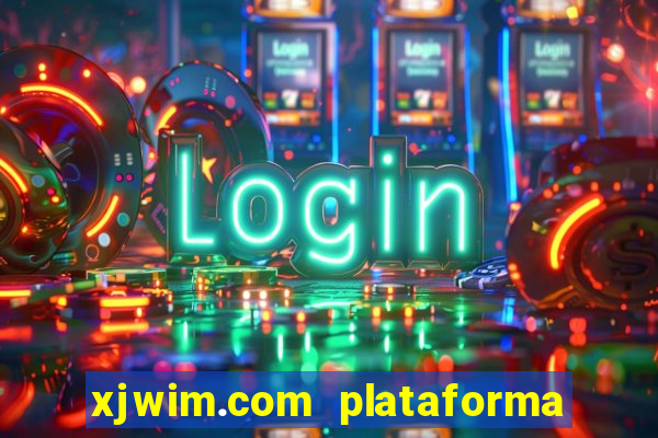 xjwim.com plataforma login entrar