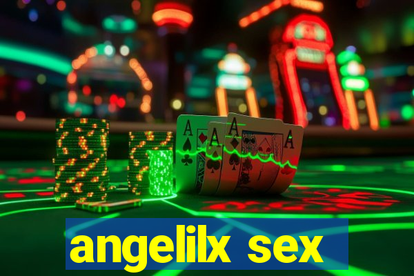 angelilx sex