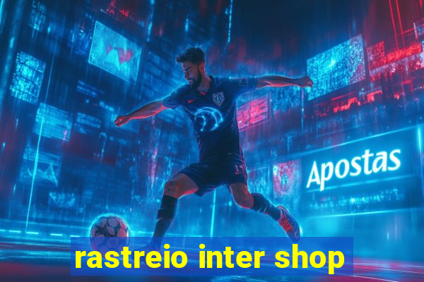 rastreio inter shop