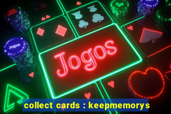 collect cards : keepmemorys