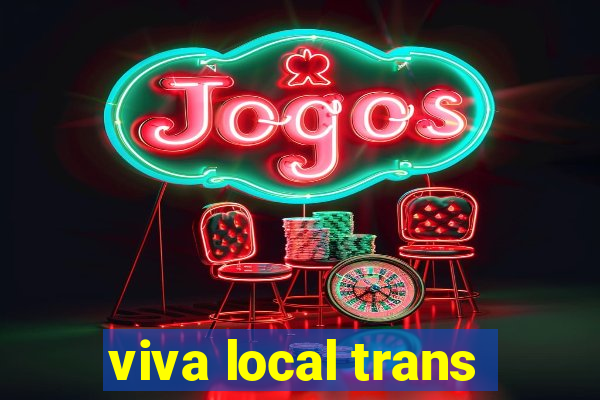 viva local trans