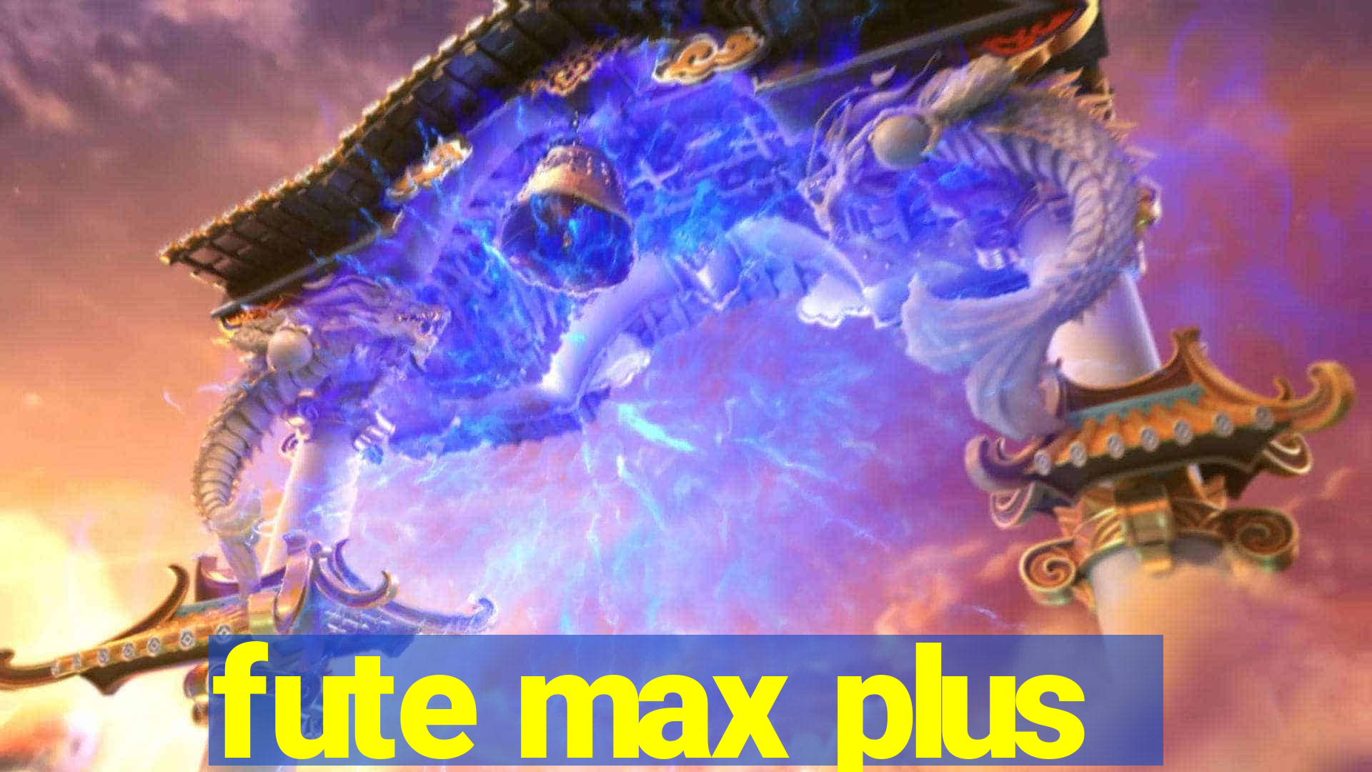 fute max plus