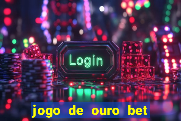 jogo de ouro bet codigo promocional