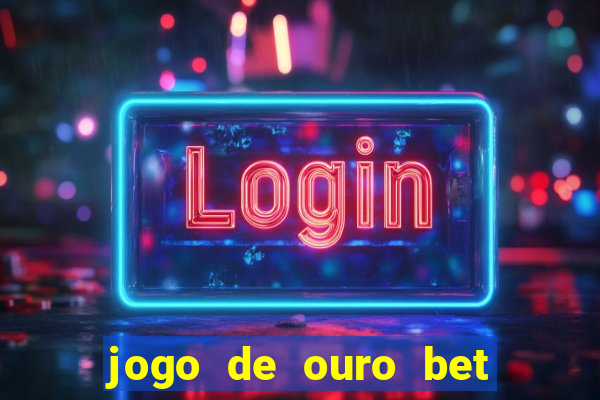 jogo de ouro bet codigo promocional