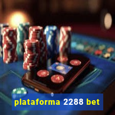 plataforma 2288 bet