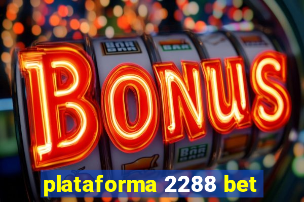 plataforma 2288 bet