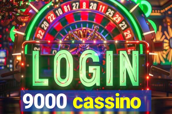 9000 cassino